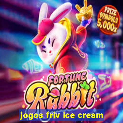 jogos friv ice cream